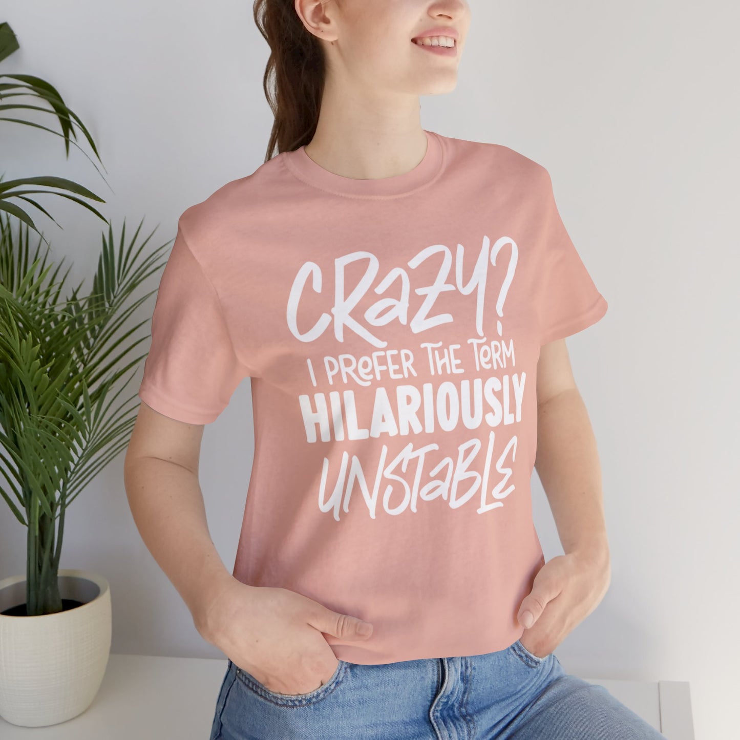Sarcastic Tee - Hilariously Unstable Shirt (Light 1)