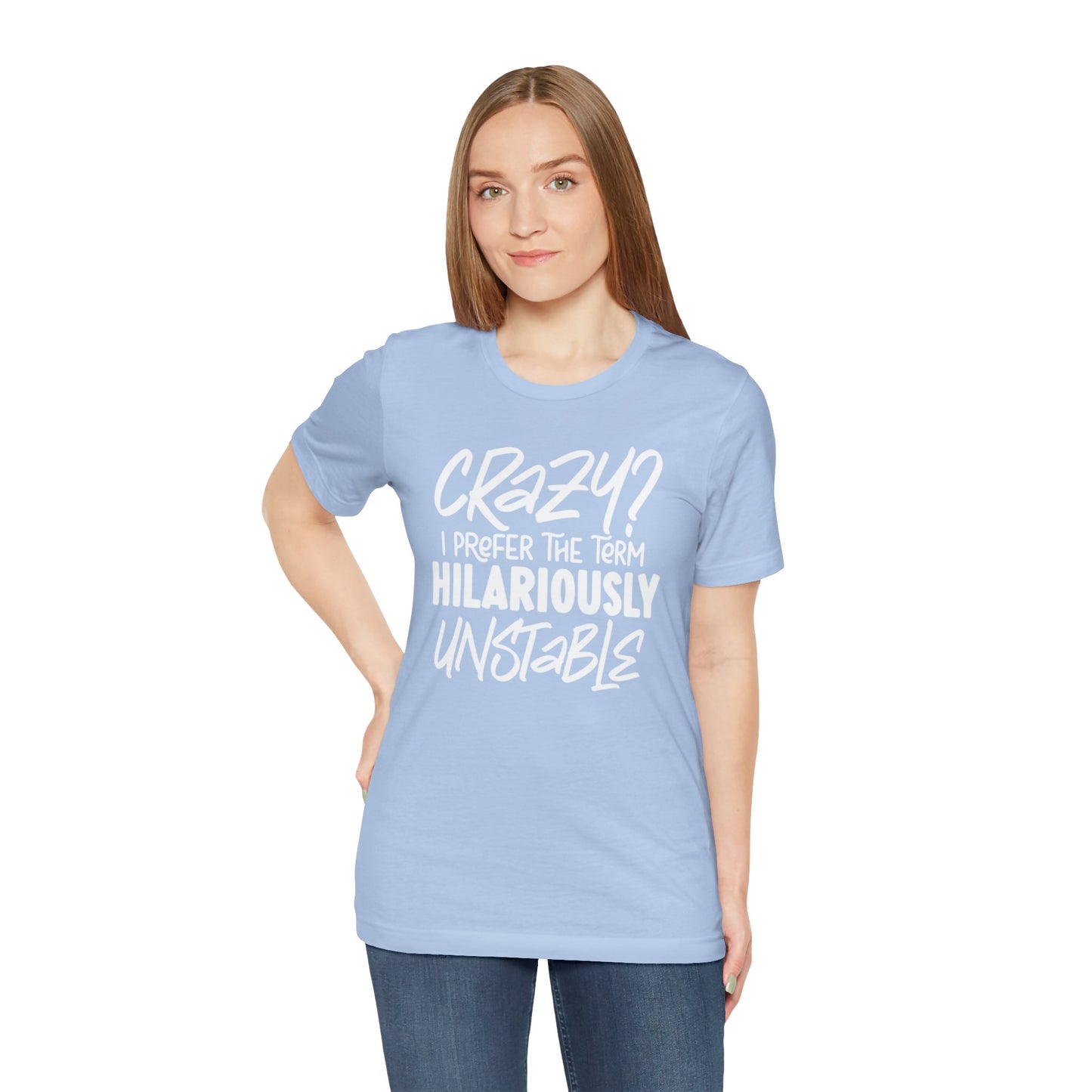 Sarcastic Tee - Hilariously Unstable T Shirt (Light 3)