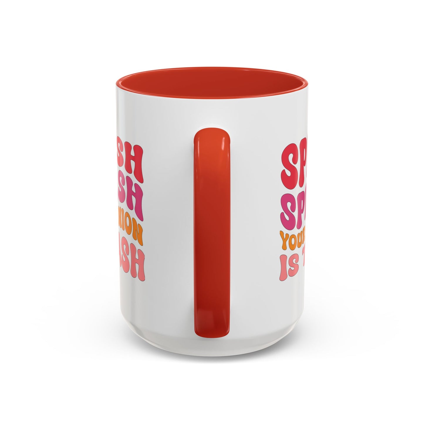 Sarcastic Accent Coffee Mug - "Splish Splash Your Opinion Is Trash" - Fun Gift for Self-Care, Motivation, & Celebrations
