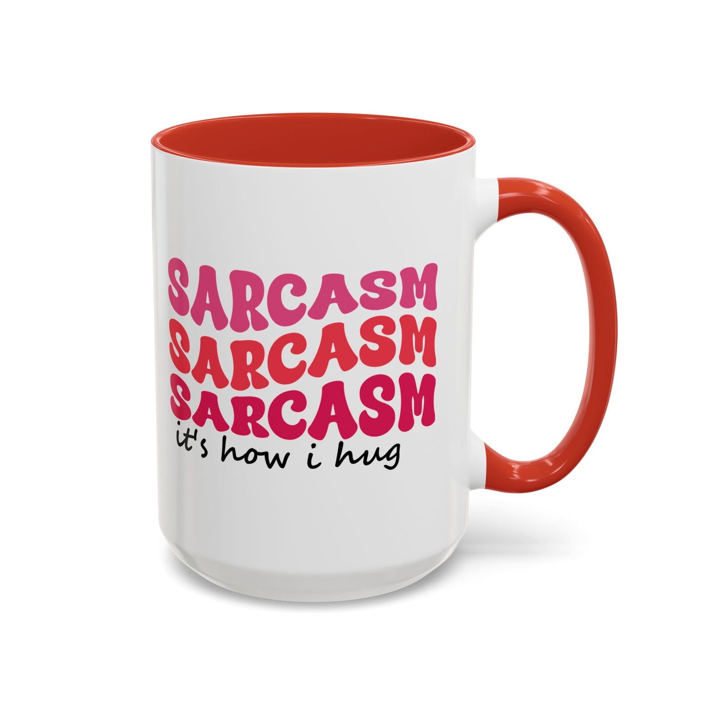 Sarcastic Accent Coffee Mug - "Sarcasm is how I hug" - Fun Gift for Self-Care, Motivation, & Celebrations