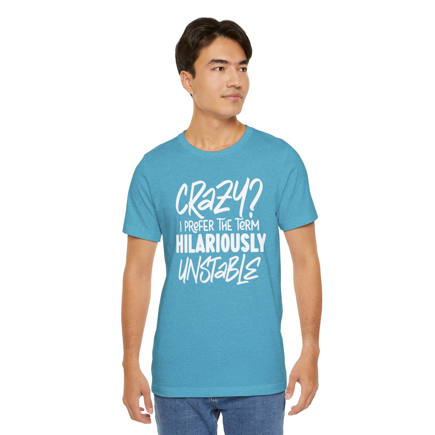 Sarcastic Tee - Hilariously Unstable Shirt (Light 2)