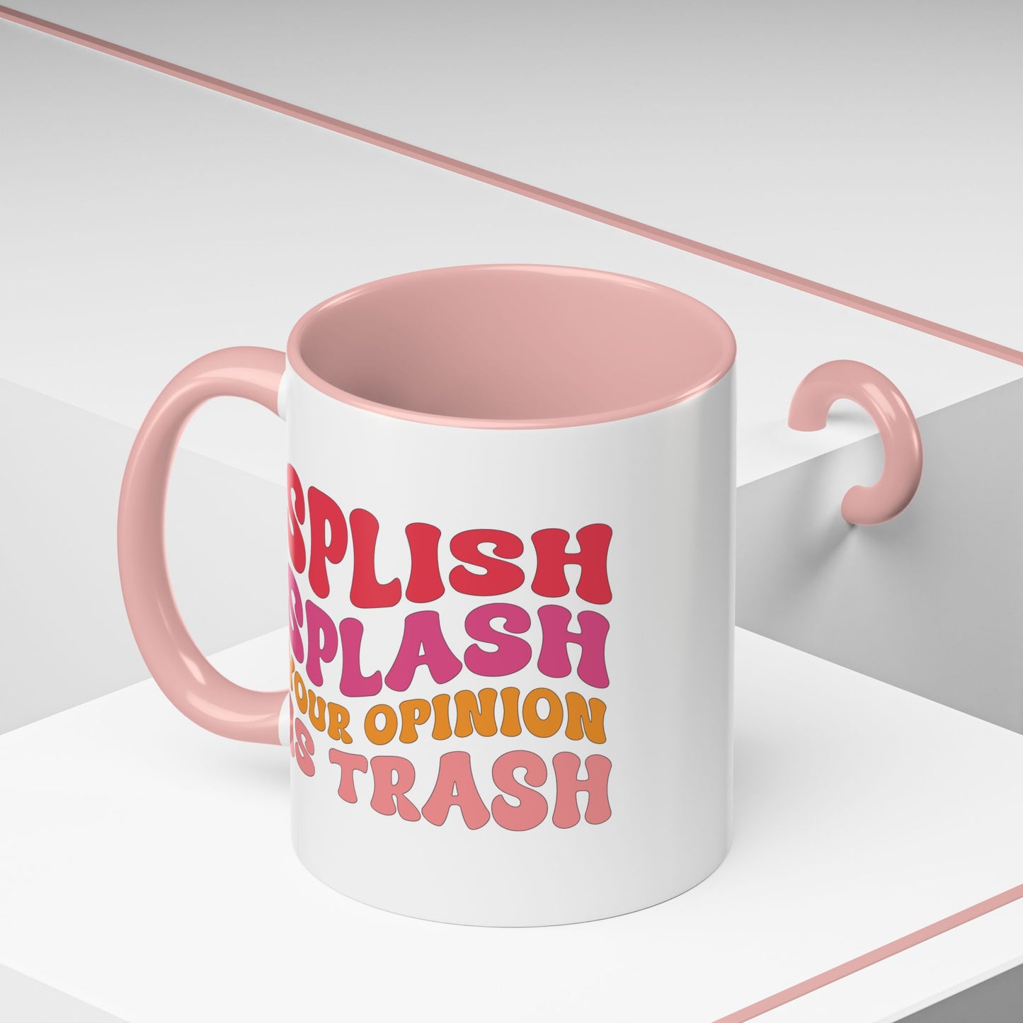 Sarcastic Accent Coffee Mug - "Splish Splash Your Opinion Is Trash" - Fun Gift for Self-Care, Motivation, & Celebrations