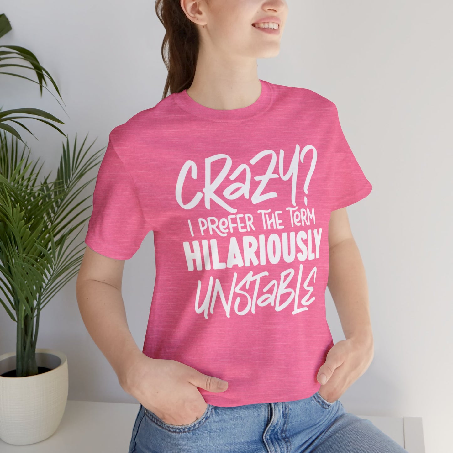 Sarcastic Tee - Hilariously Unstable Shirt (Light 1)