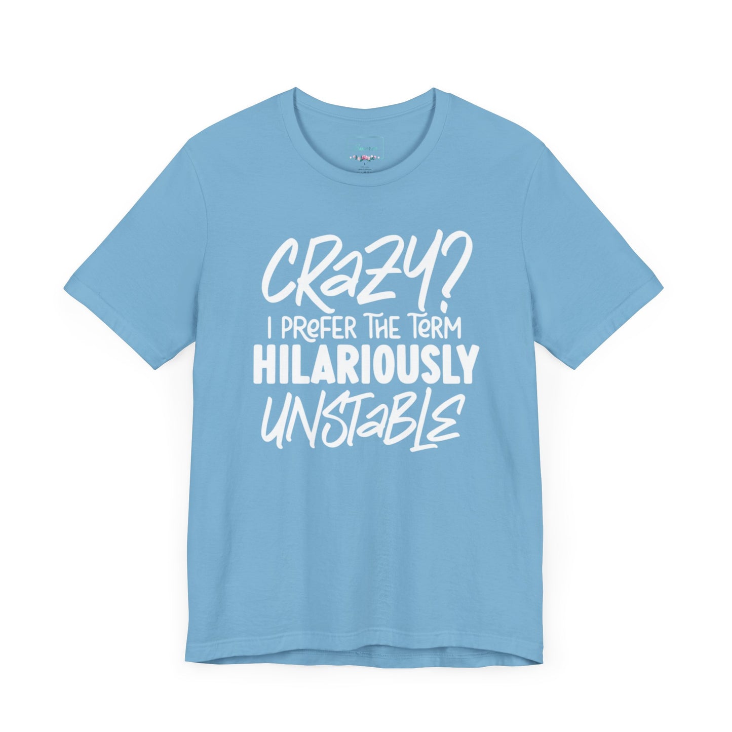 Sarcastic Tee - Hilariously Unstable Shirt (Light 2)