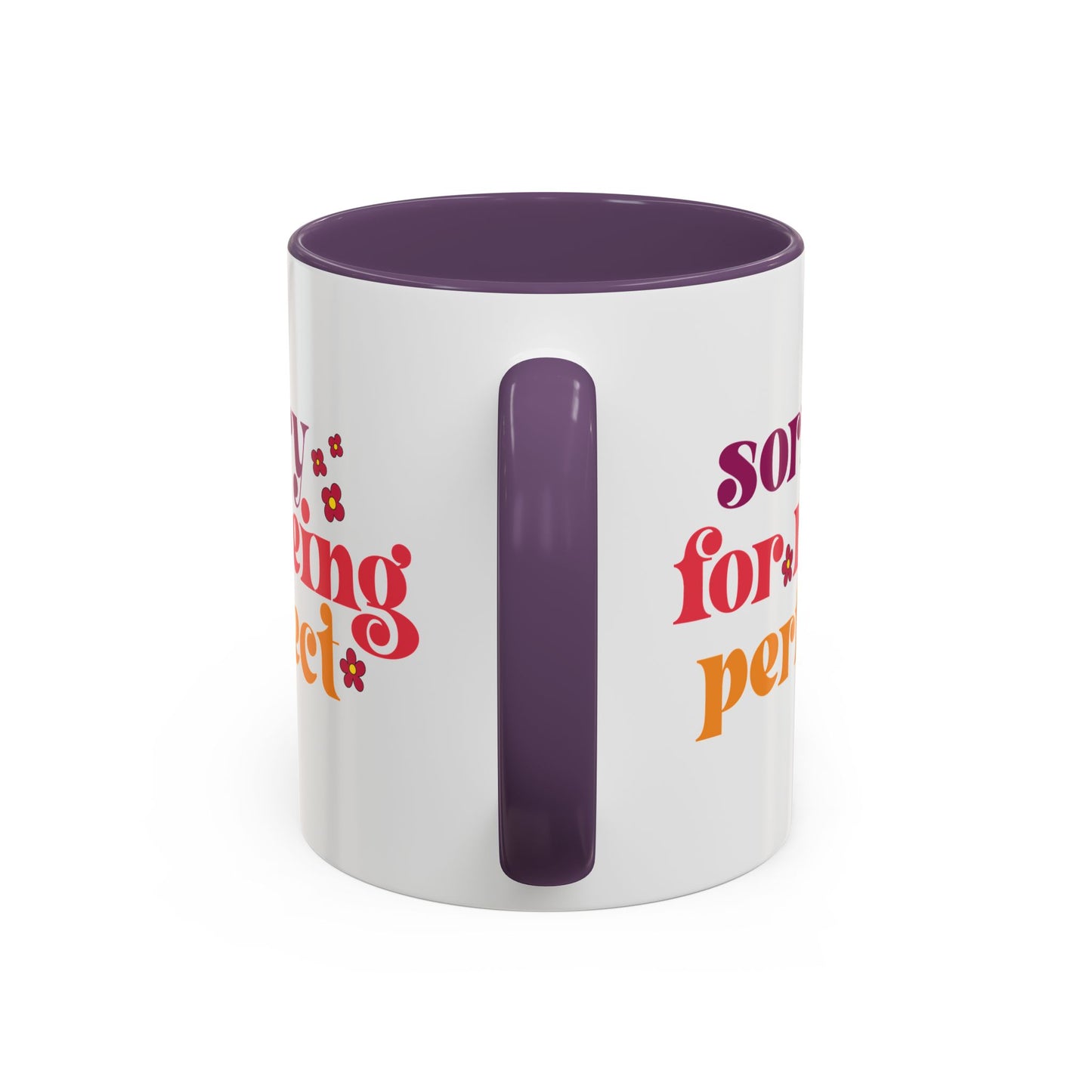 Sarcastic Accent Coffee Mug - "Sorry For Being Perfect" - Fun Gift for Self-Care, Motivation, & Celebrations