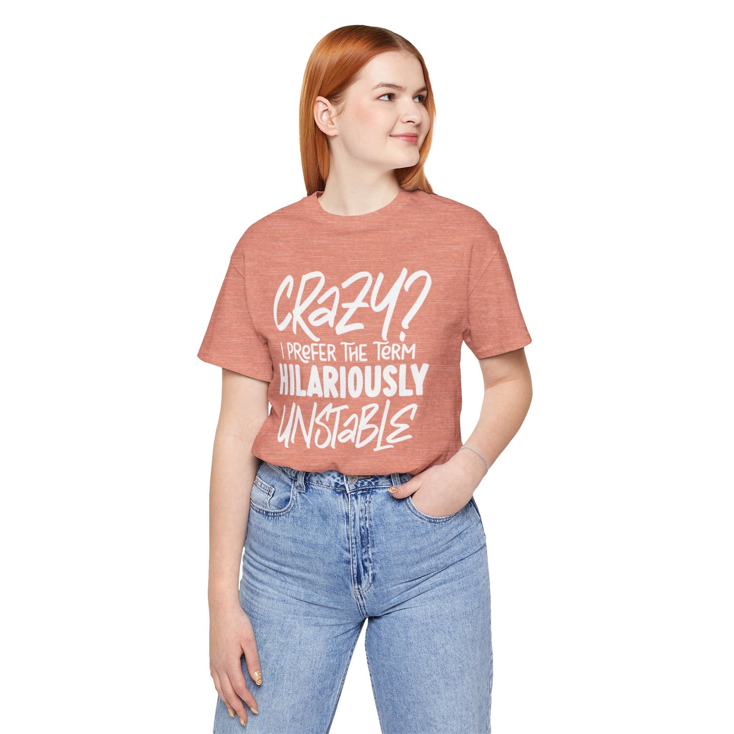 Sarcastic Tee - Hilariously Unstable Shirt (Light 1)