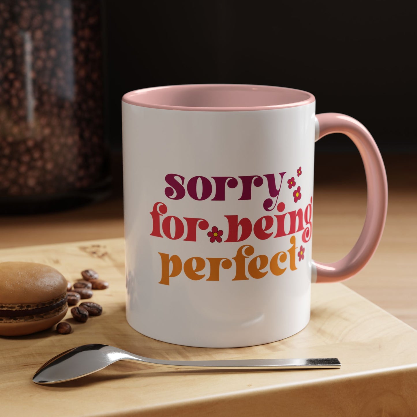 Sarcastic Accent Coffee Mug - "Sorry For Being Perfect" - Fun Gift for Self-Care, Motivation, & Celebrations
