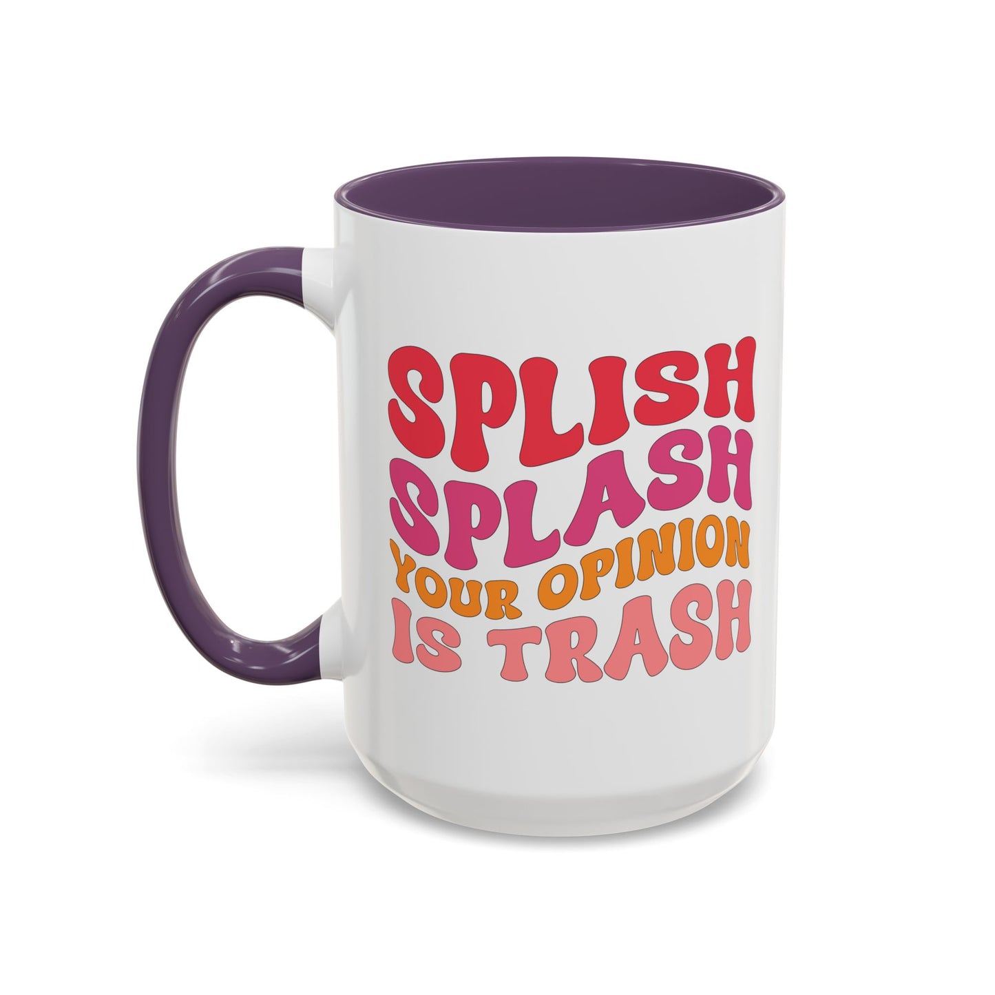 Sarcastic Accent Coffee Mug - "Splish Splash Your Opinion Is Trash" - Fun Gift for Self-Care, Motivation, & Celebrations