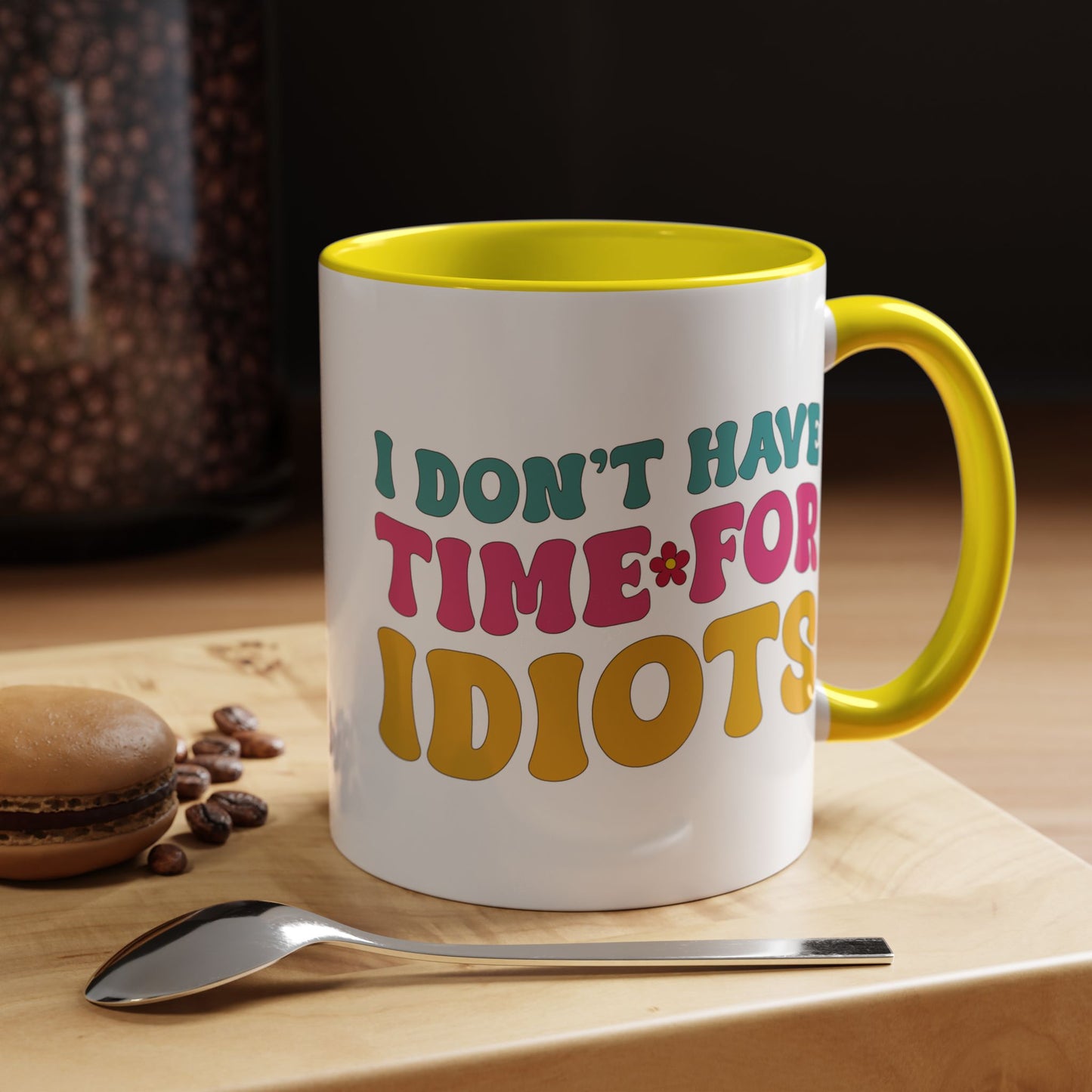 Sarcastic Accent Coffee Mug - "I don't have time for idiots" - Fun Gift for Self-Care, Motivation, & Celebrations