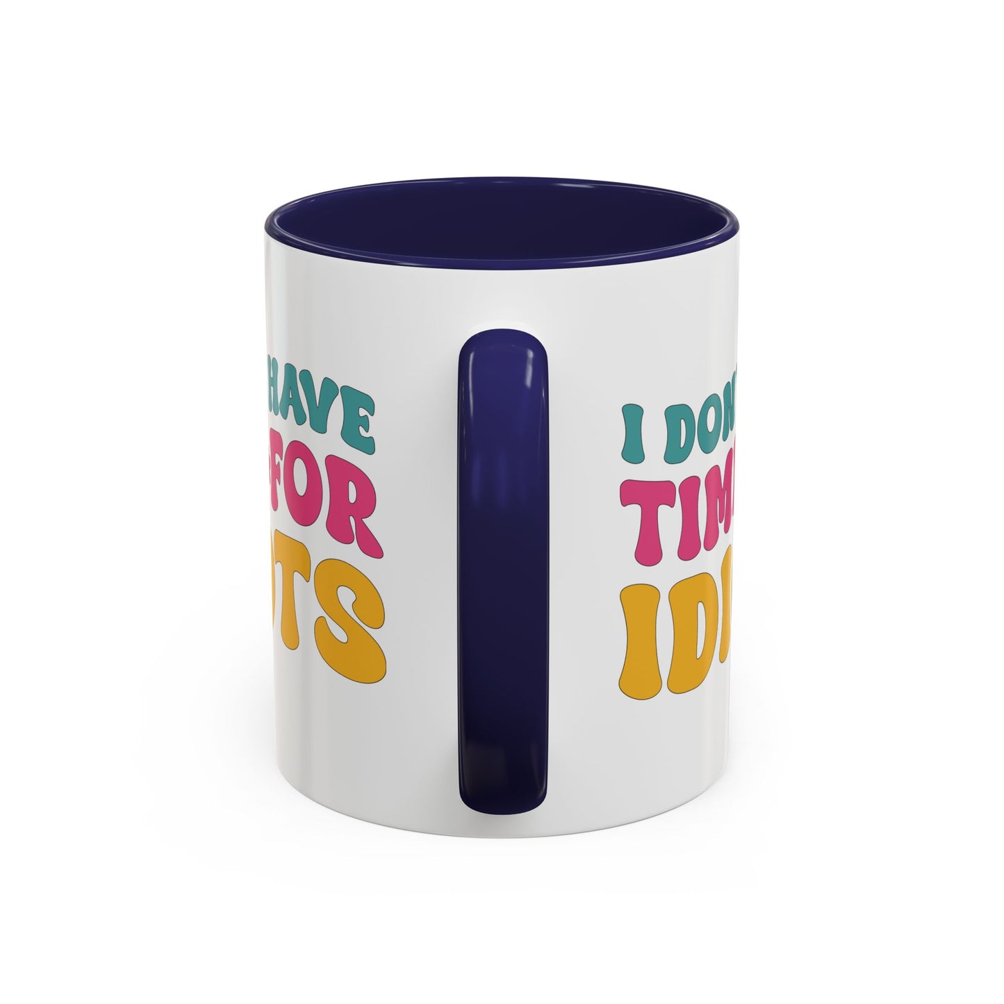 Sarcastic Accent Coffee Mug - "I don't have time for idiots" - Fun Gift for Self-Care, Motivation, & Celebrations
