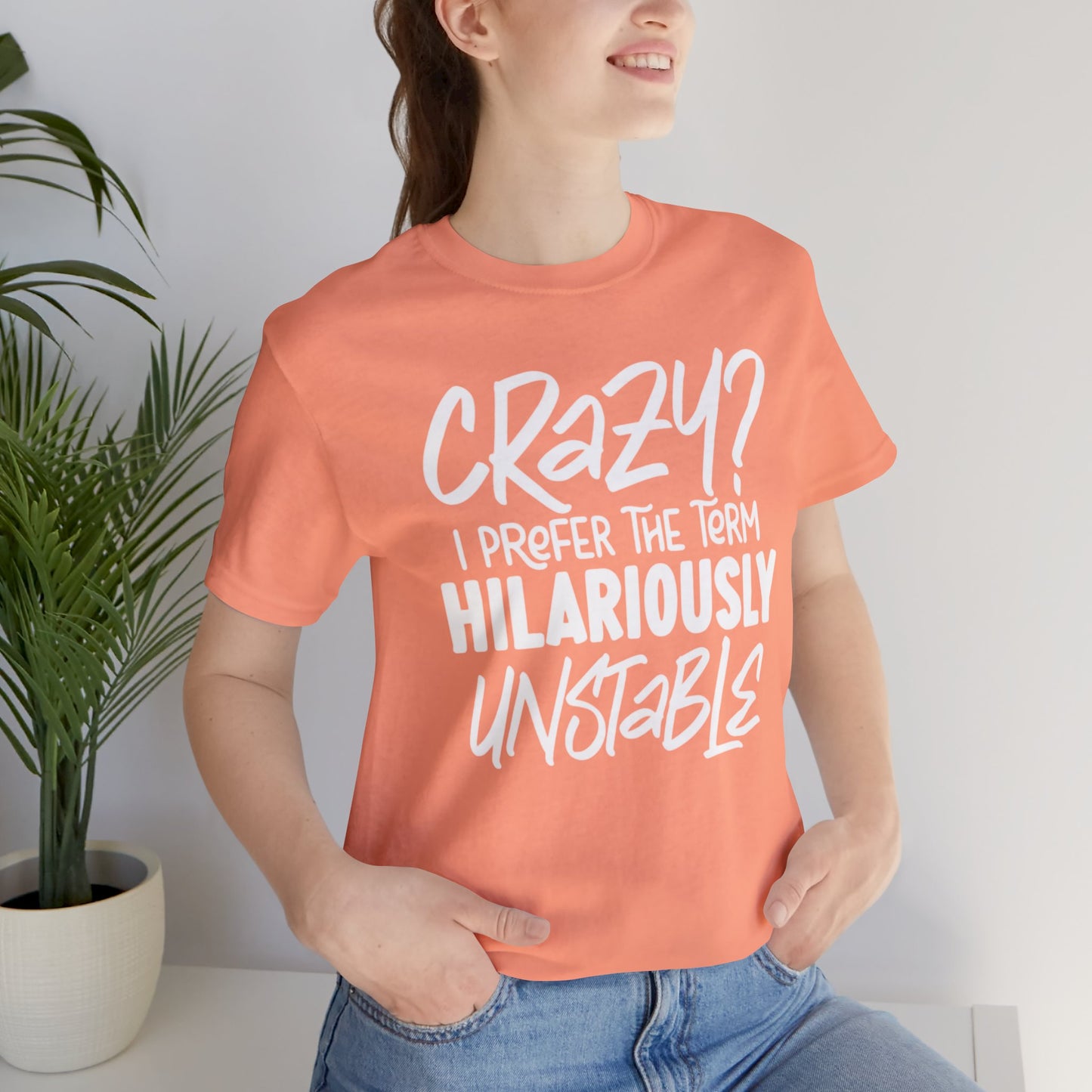 Sarcastic Tee - Hilariously Unstable Shirt (Light 1)