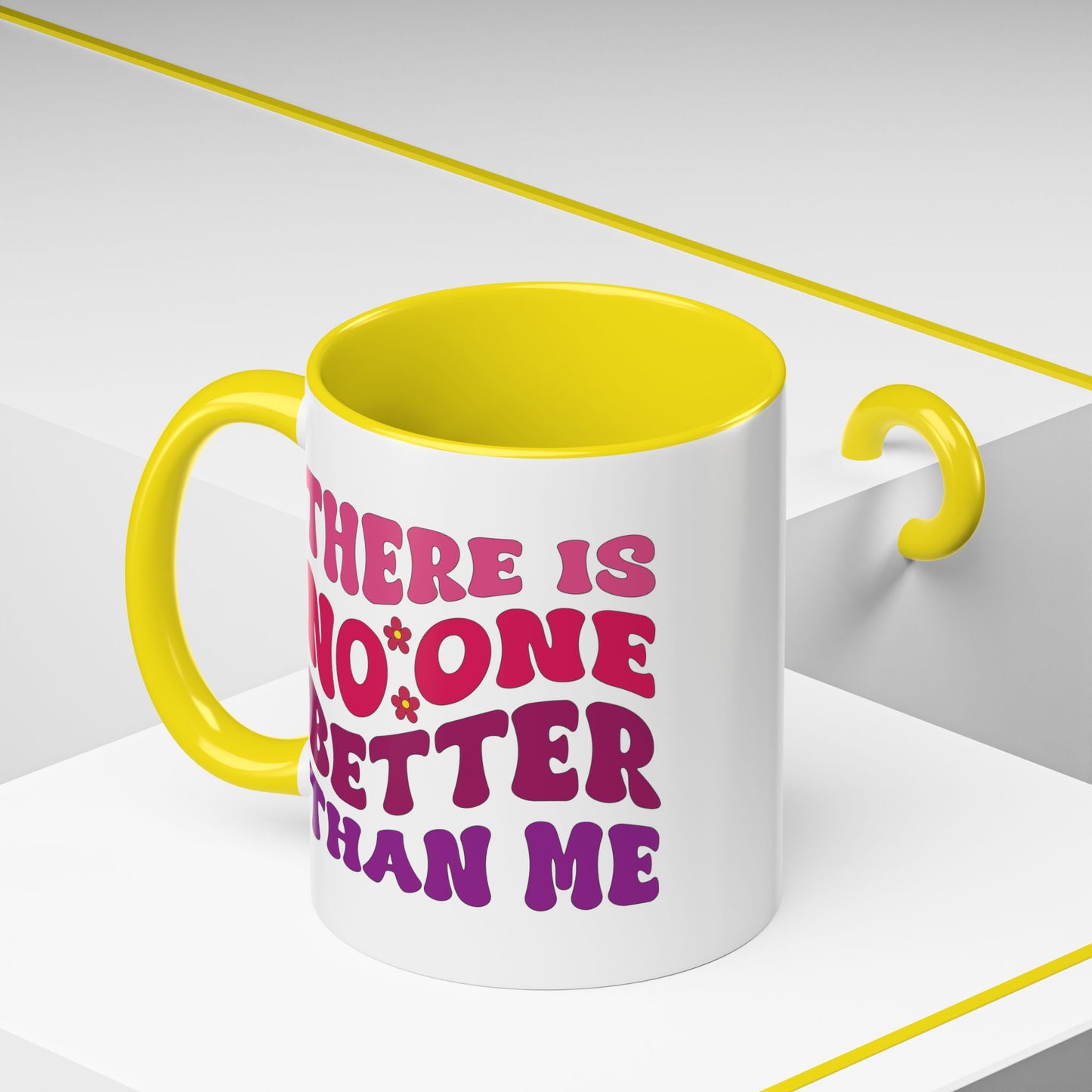 Personalized Accent Coffee Mug - "There Is No One Better Than Me" - Fun Gift for Self-Care, Motivation, & Celebrations