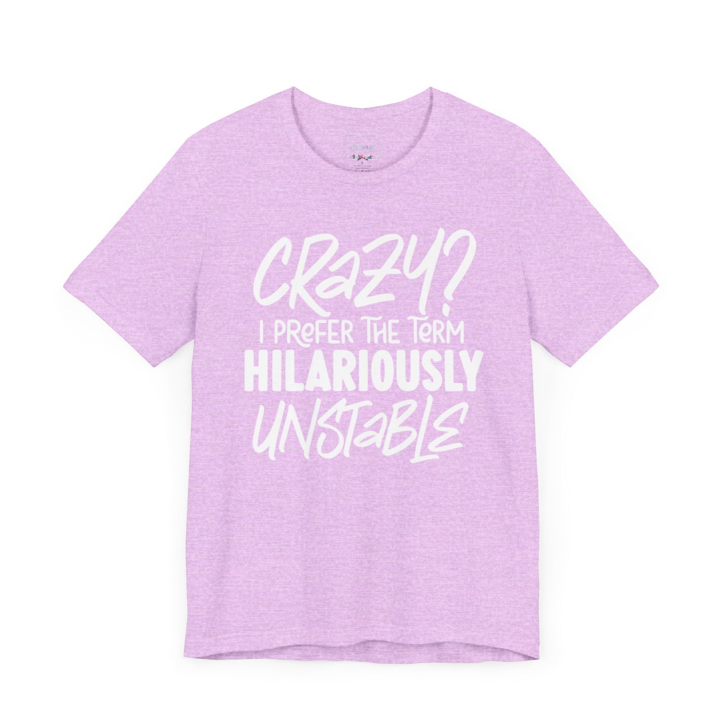 Sarcastic Tee - Hilariously Unstable Shirt (Light 1)