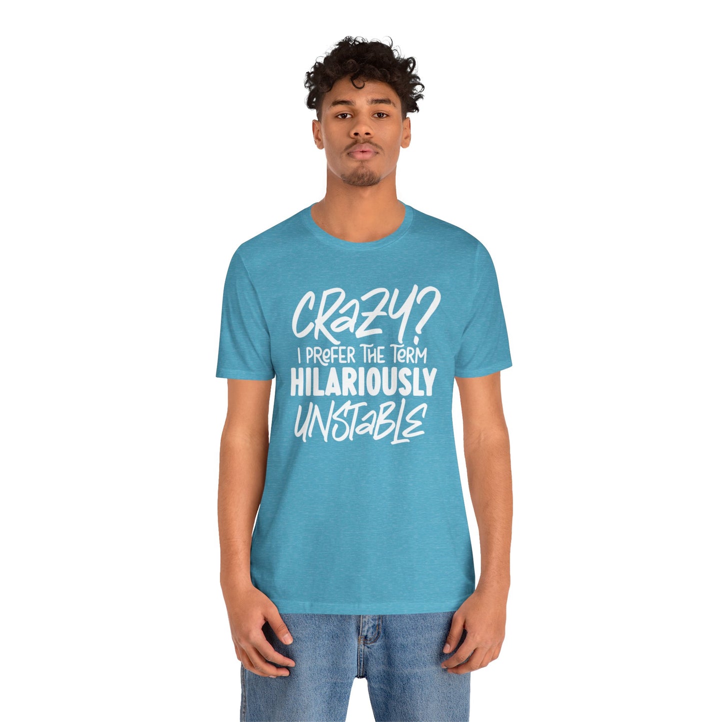 Sarcastic Tee - Hilariously Unstable Shirt (Light 2)