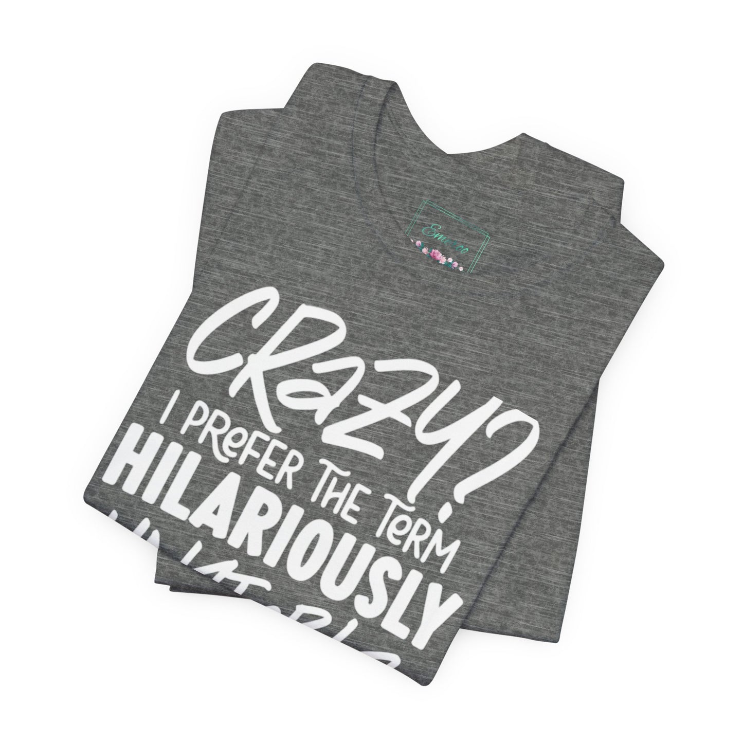 Sarcastic Tee - Hilariously Unstable Shirt (Dark 1)