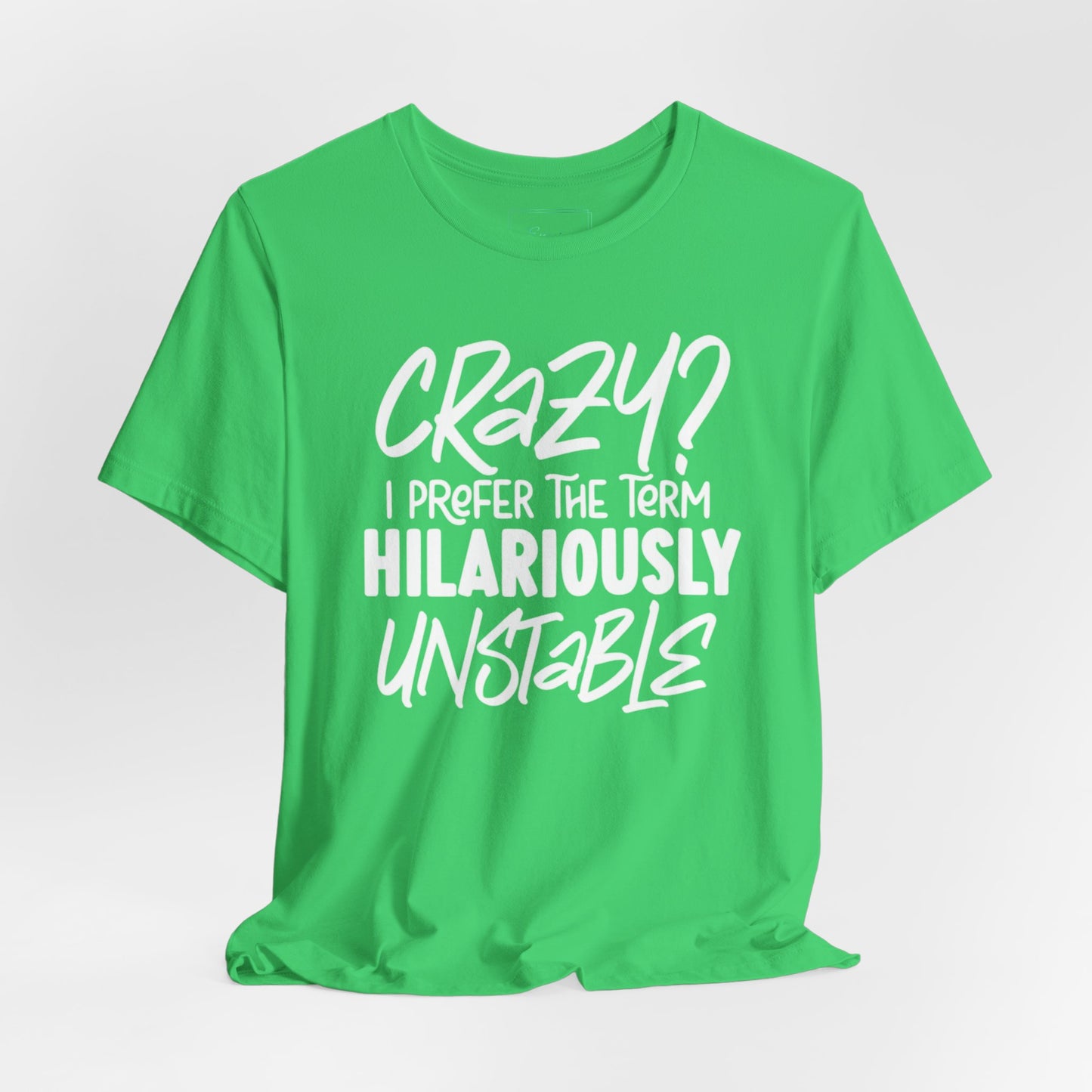 Sarcastic Tee - Hilariously Unstable Shirt (Light 2)