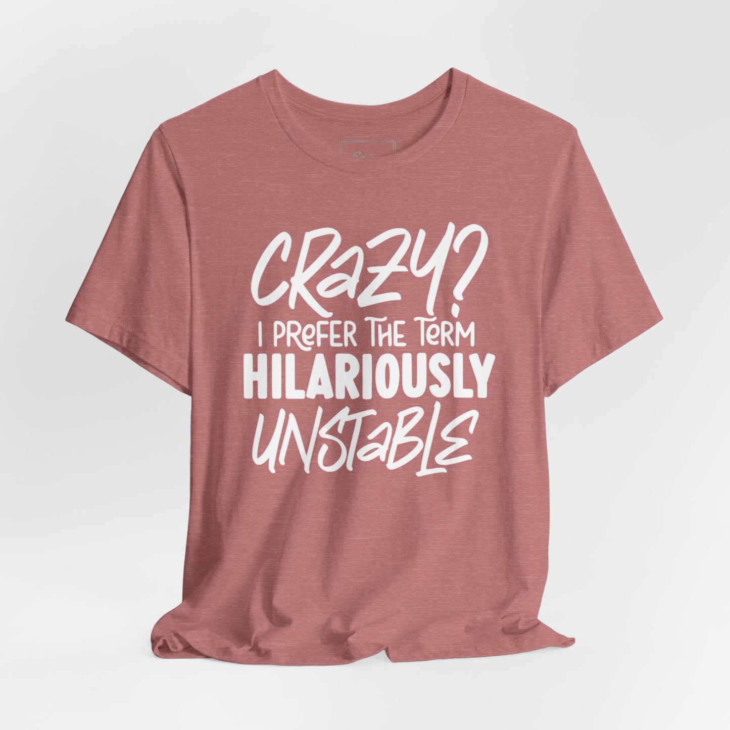 Sarcastic Tee - Hilariously Unstable Shirt (Light 2)