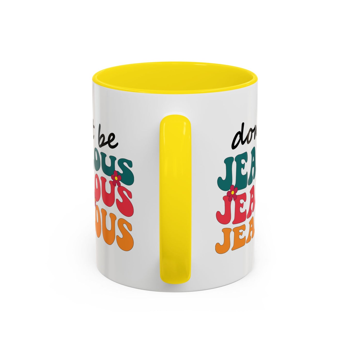 Sarcastic Accent Coffee Mug - "Don't be jealous" - Fun Gift for Self-Care, Motivation, & Celebrations