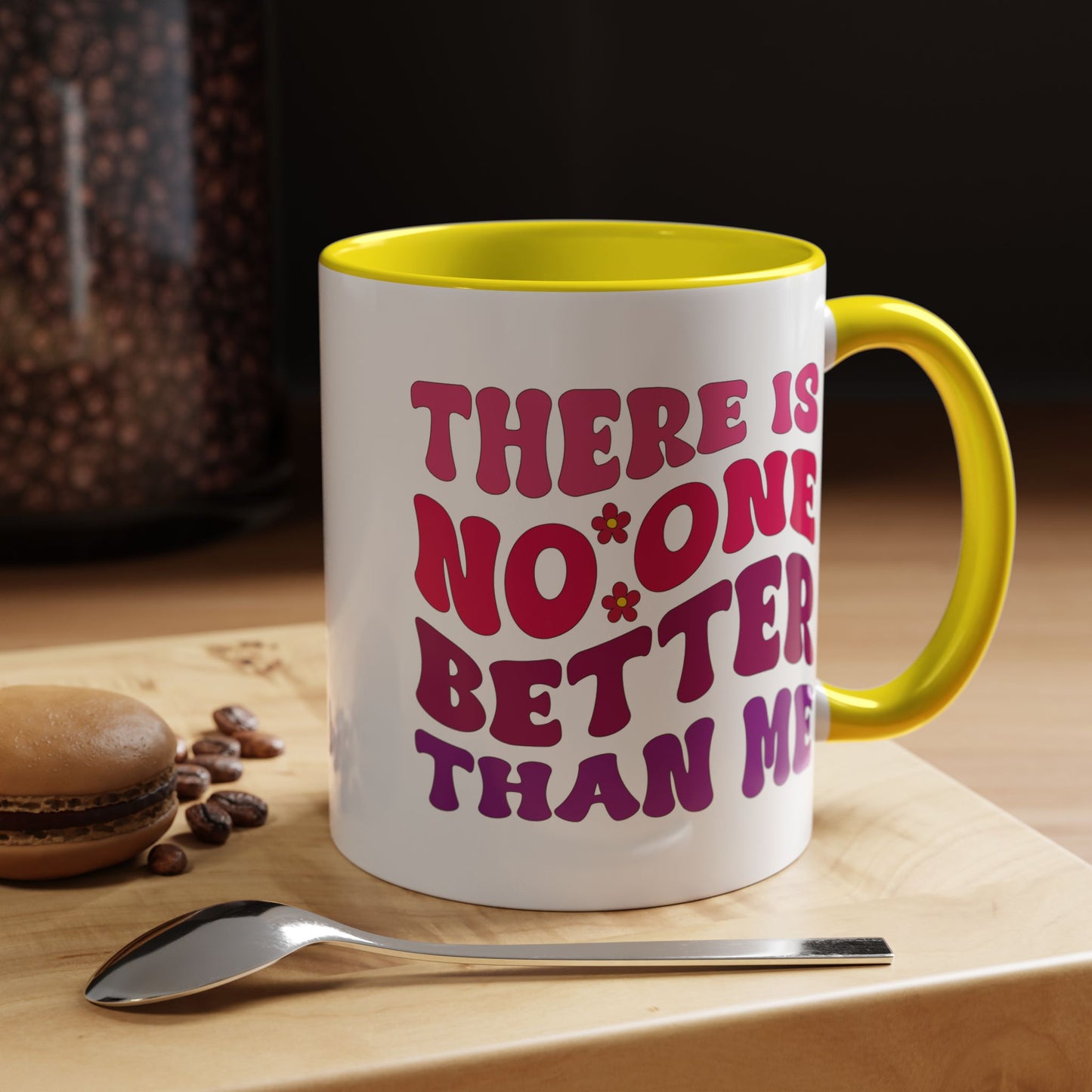 Personalized Accent Coffee Mug - "There Is No One Better Than Me" - Fun Gift for Self-Care, Motivation, & Celebrations