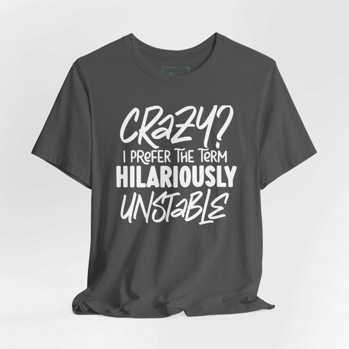 Sarcastic Tee - Hilariously Unstable Shirt (Dark 1)