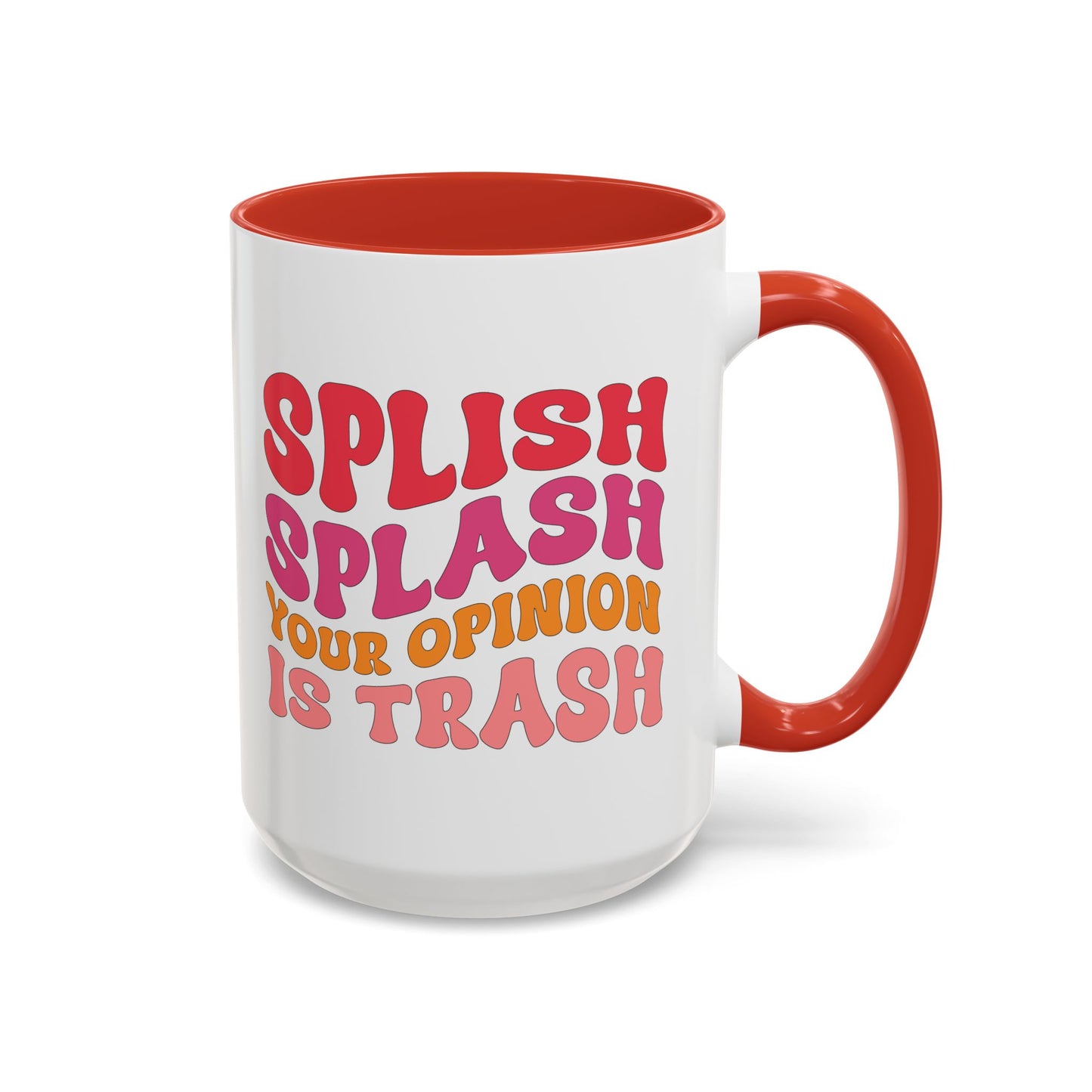 Sarcastic Accent Coffee Mug - "Splish Splash Your Opinion Is Trash" - Fun Gift for Self-Care, Motivation, & Celebrations