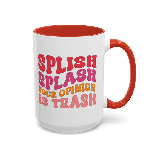 Sarcastic Accent Coffee Mug - "Splish Splash Your Opinion Is Trash" - Fun Gift for Self-Care, Motivation, & Celebrations