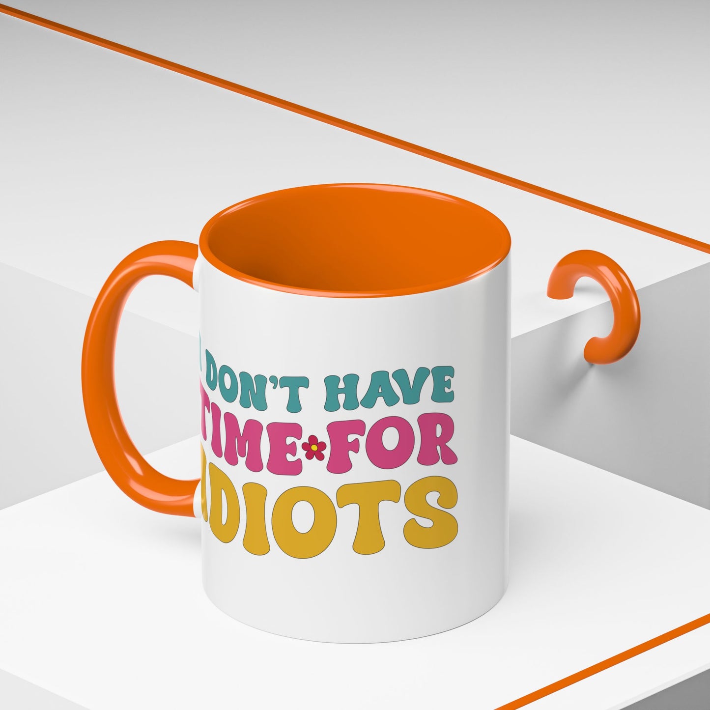 Sarcastic Accent Coffee Mug - "I don't have time for idiots" - Fun Gift for Self-Care, Motivation, & Celebrations