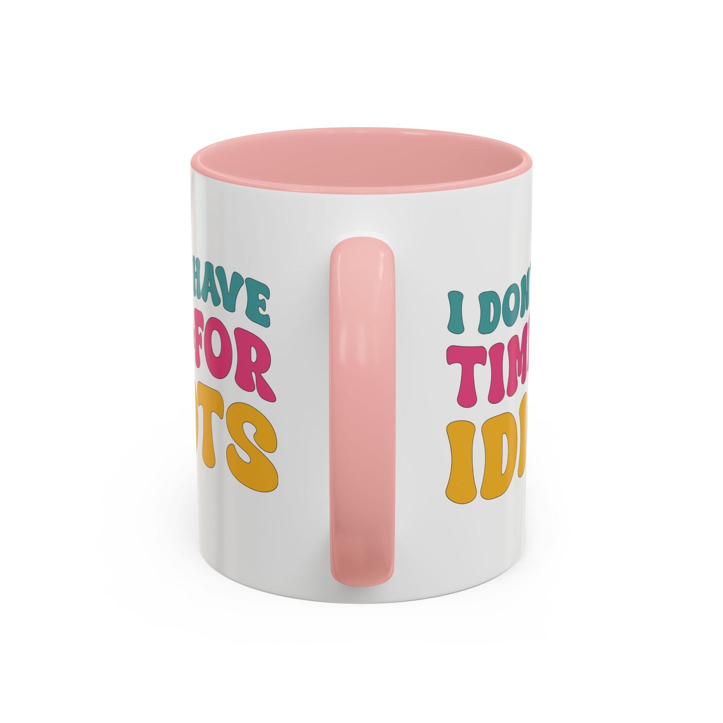 Sarcastic Accent Coffee Mug - "I don't have time for idiots" - Fun Gift for Self-Care, Motivation, & Celebrations