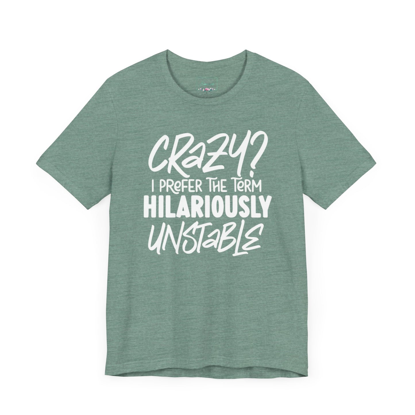 Sarcastic Tee - Hilariously Unstable T Shirt (Light 3)