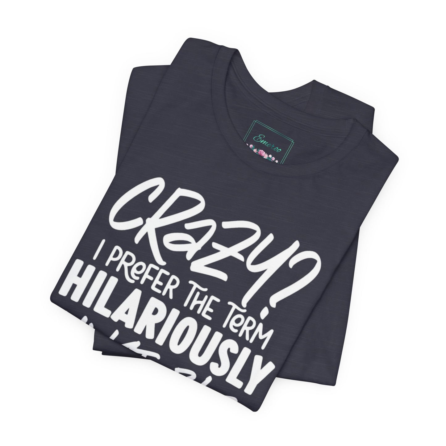 Sarcastic Tee - Hilariously Unstable T Shirt (Light 3)