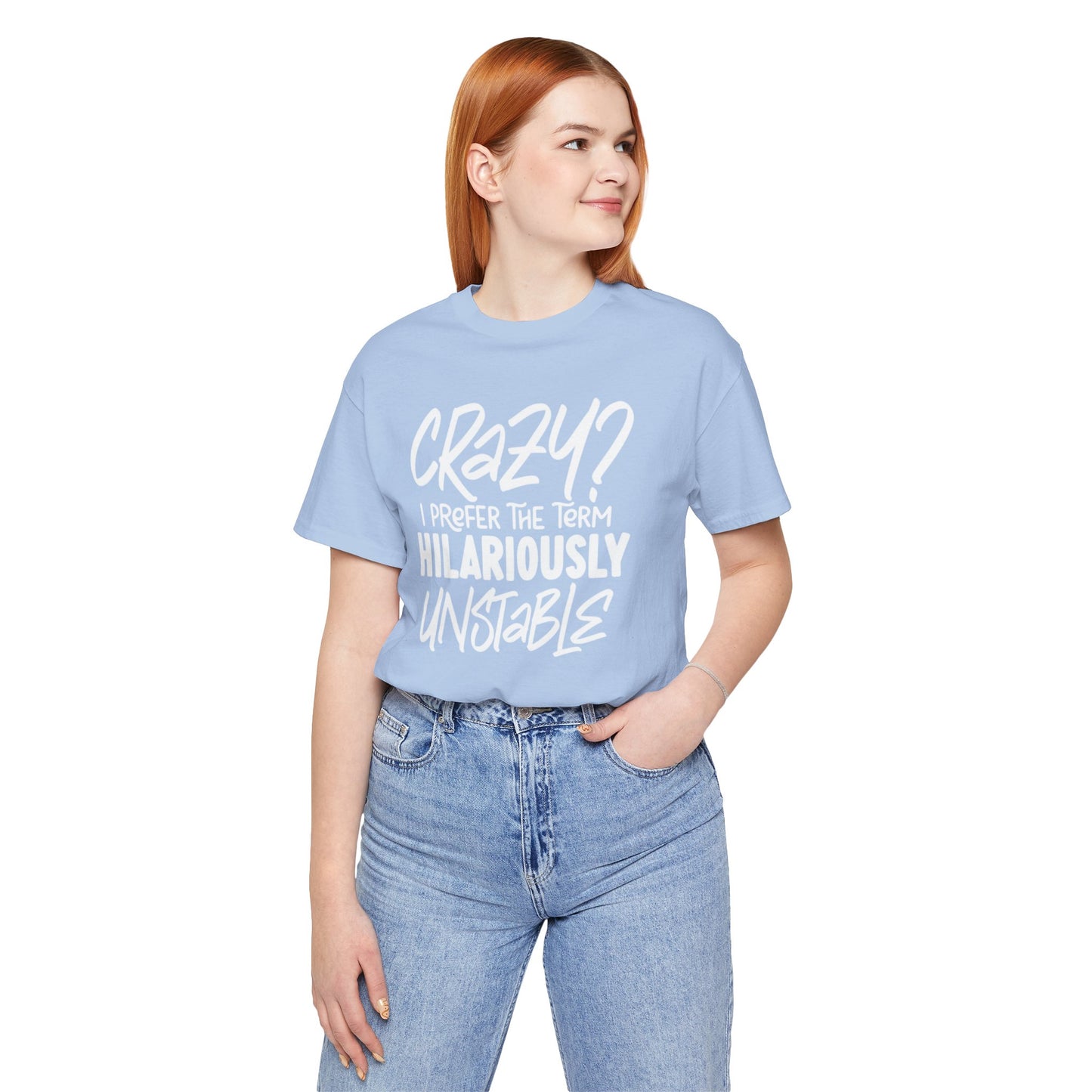 Sarcastic Tee - Hilariously Unstable T Shirt (Light 3)