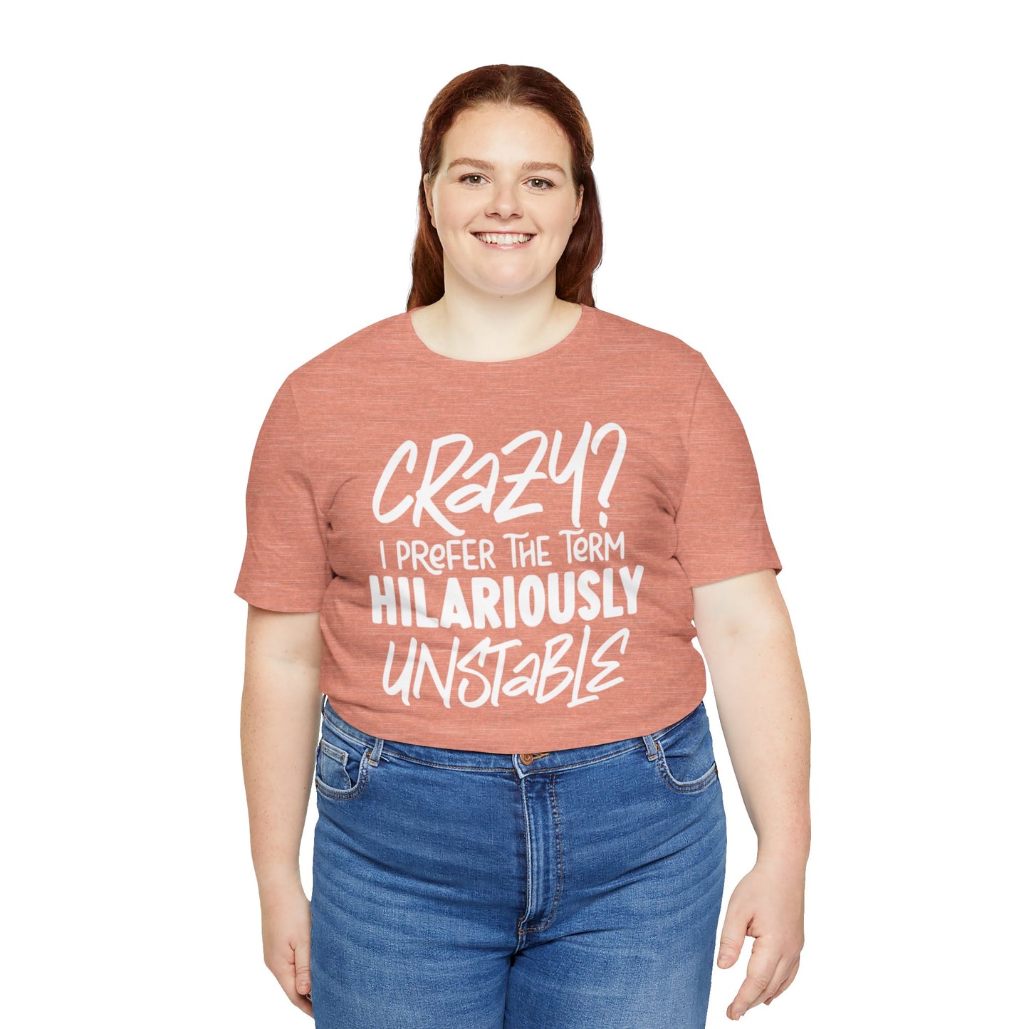 Sarcastic Tee - Hilariously Unstable Shirt (Light 1)