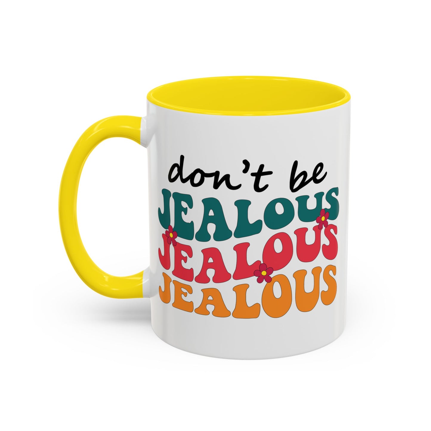 Sarcastic Accent Coffee Mug - "Don't be jealous" - Fun Gift for Self-Care, Motivation, & Celebrations