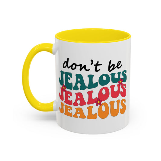 Sarcastic Accent Coffee Mug - "Don't be jealous" - Fun Gift for Self-Care, Motivation, & Celebrations