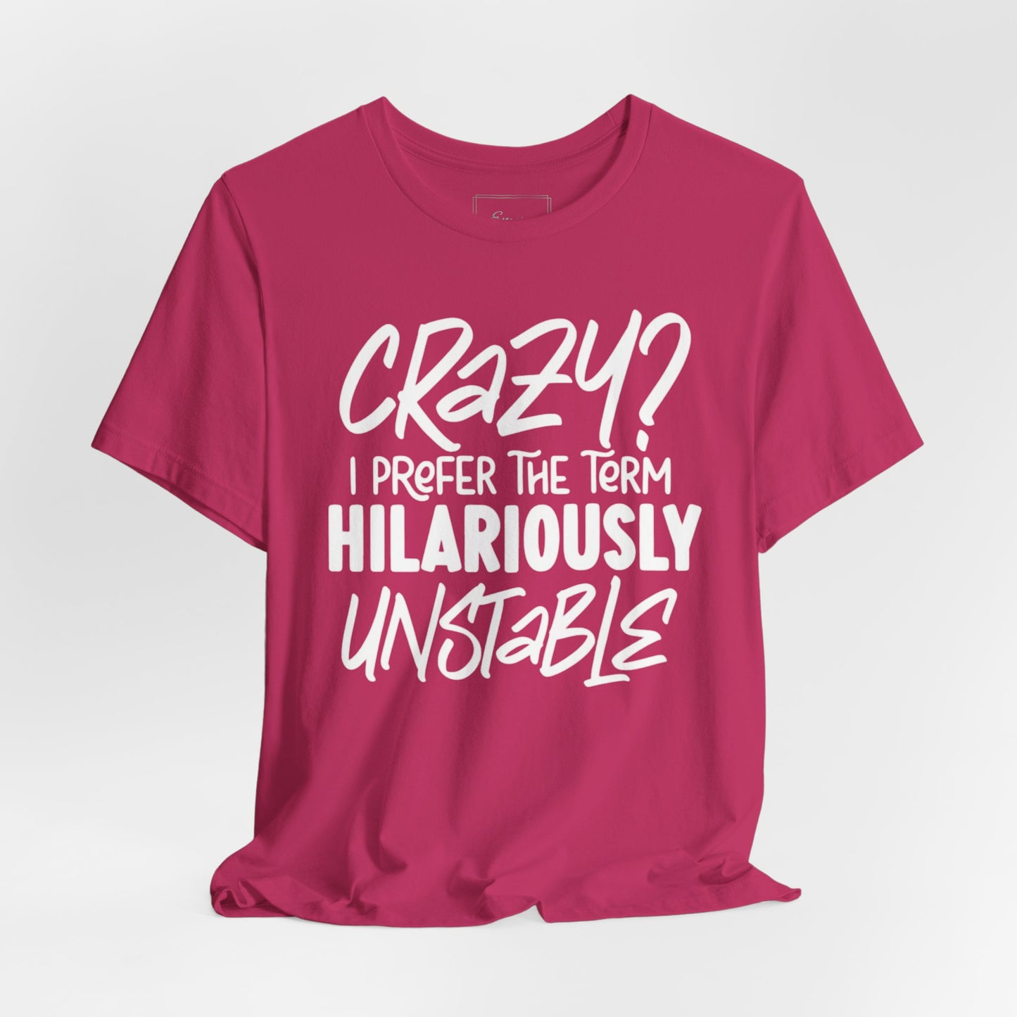 Sarcastic Tee - Hilariously Unstable Shirt (Light 1)