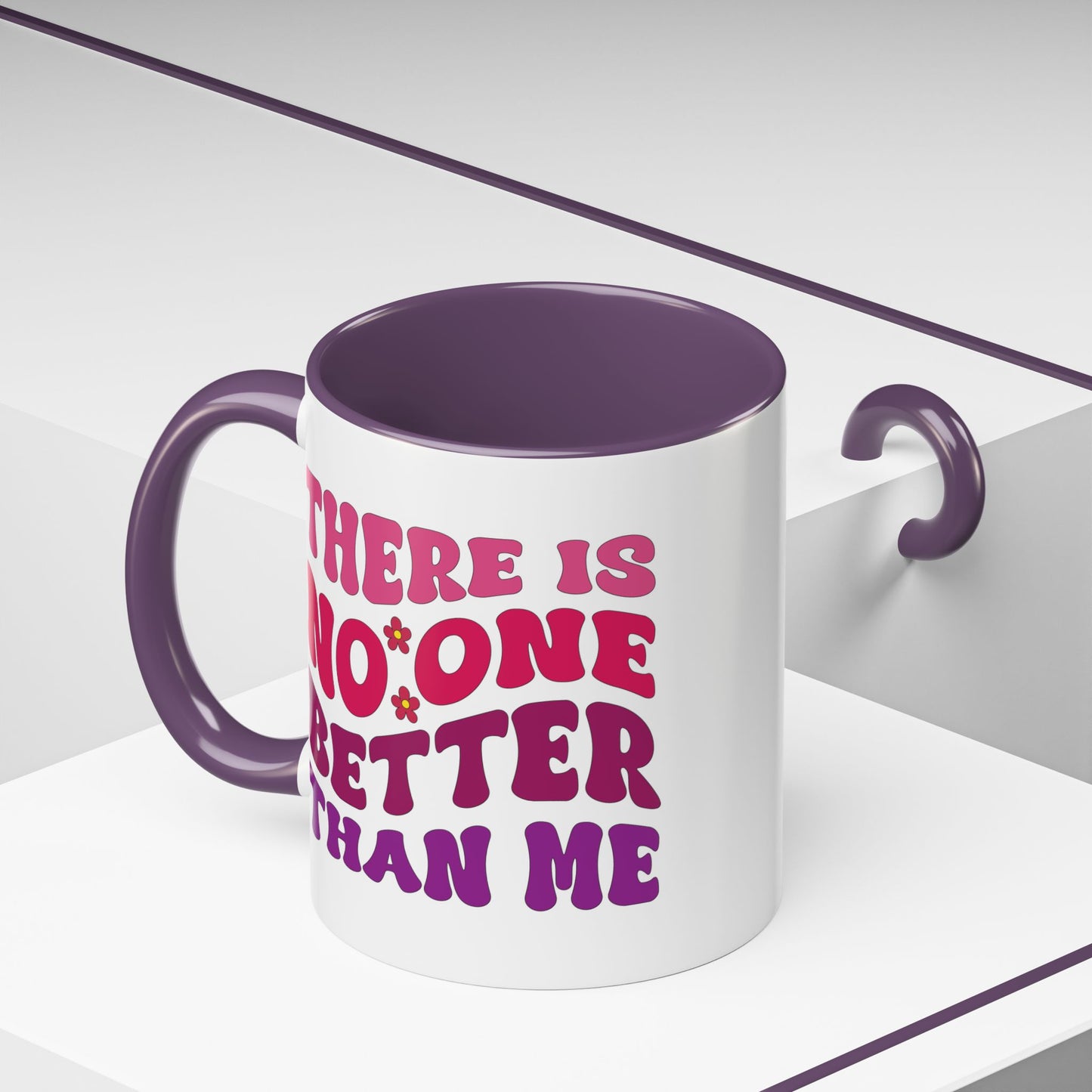 Personalized Accent Coffee Mug - "There Is No One Better Than Me" - Fun Gift for Self-Care, Motivation, & Celebrations
