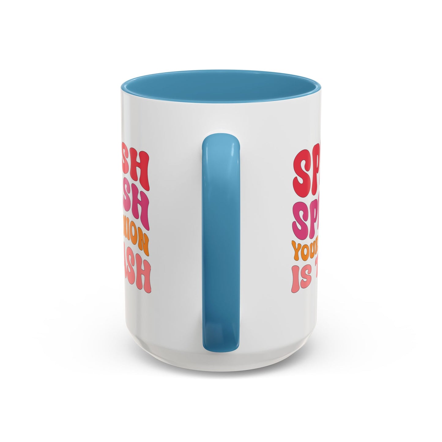 Sarcastic Accent Coffee Mug - "Splish Splash Your Opinion Is Trash" - Fun Gift for Self-Care, Motivation, & Celebrations