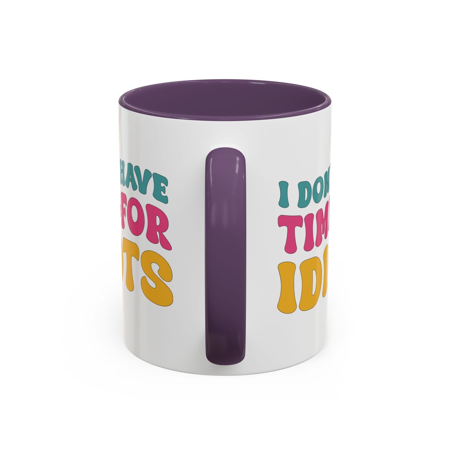 Sarcastic Accent Coffee Mug - "I don't have time for idiots" - Fun Gift for Self-Care, Motivation, & Celebrations