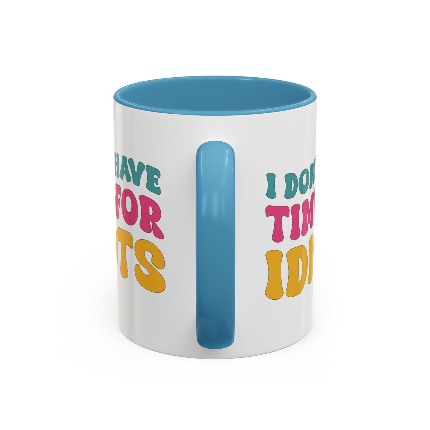 Sarcastic Accent Coffee Mug - "I don't have time for idiots" - Fun Gift for Self-Care, Motivation, & Celebrations
