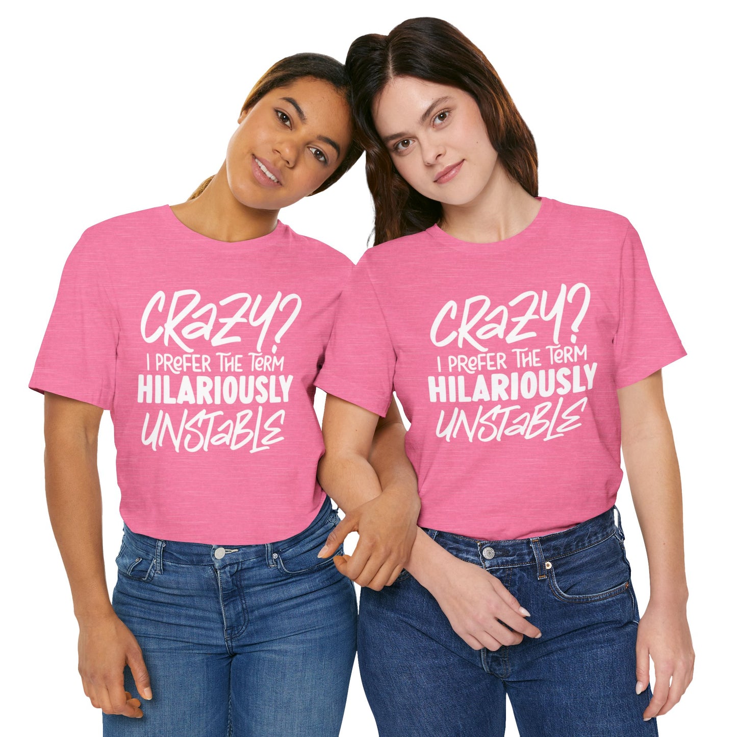 Sarcastic Tee - Hilariously Unstable Shirt (Light 1)