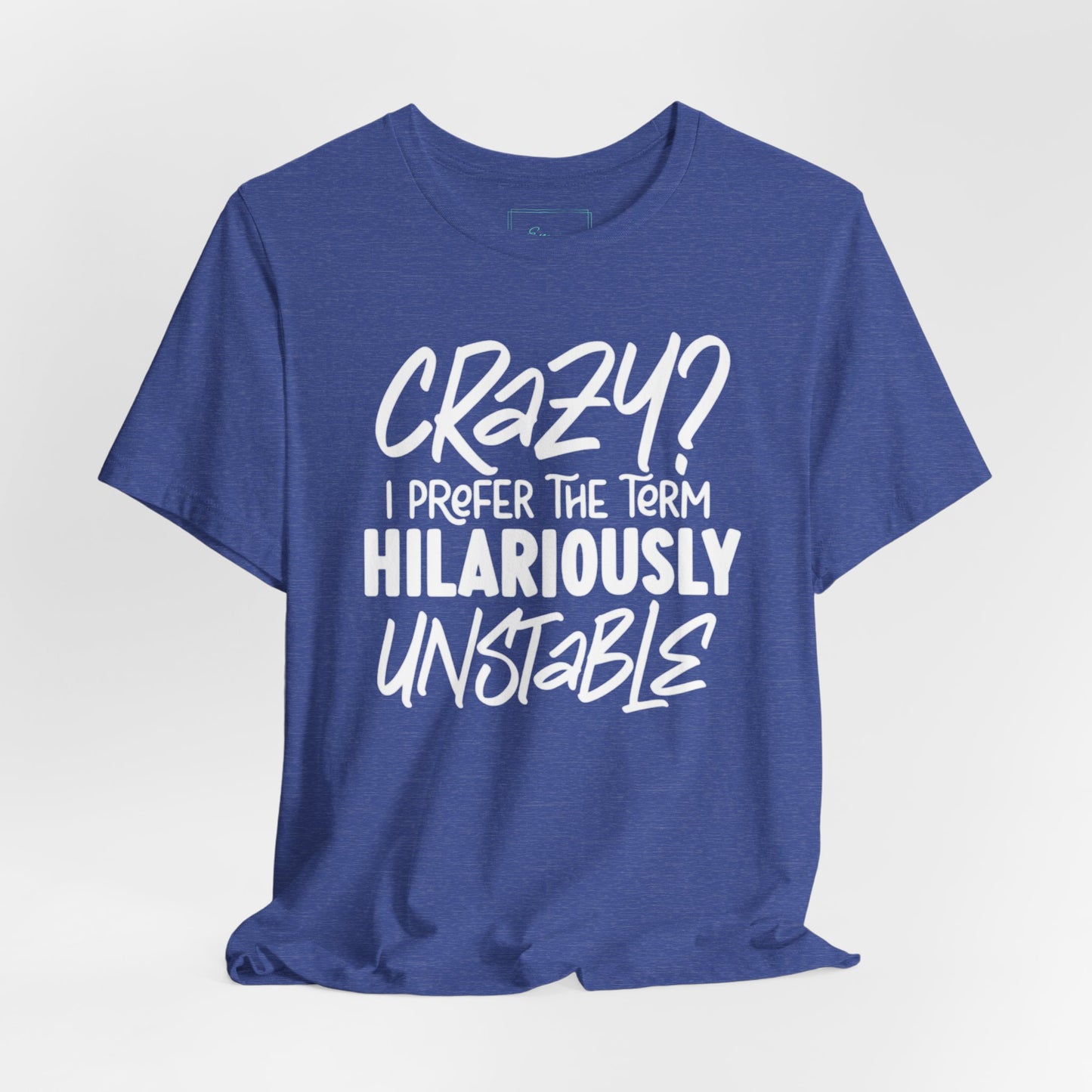 Sarcastic Tee - Hilariously Unstable T Shirt (Light 3)