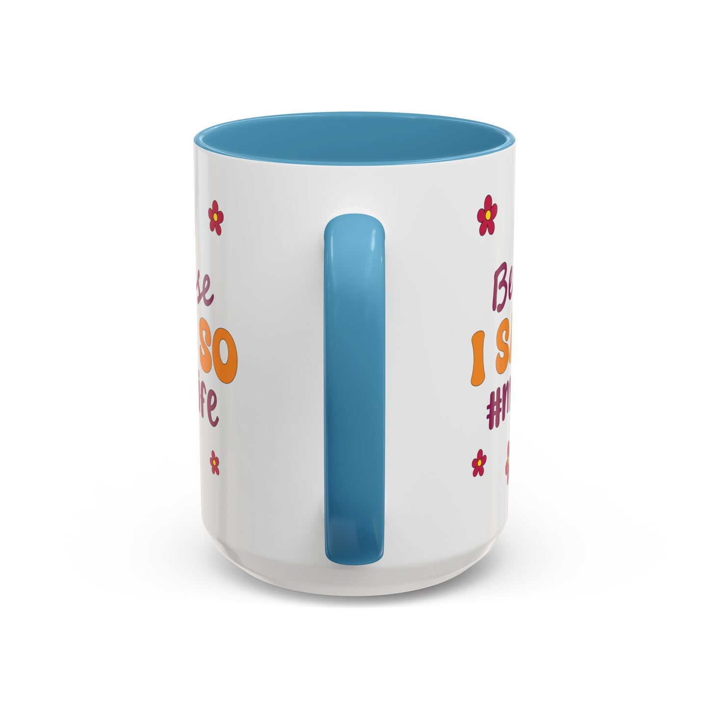 Sarcastic Accent Coffee Mug - "Because I said SO" - Fun Gift for Self-Care, Motivation, & Celebrations