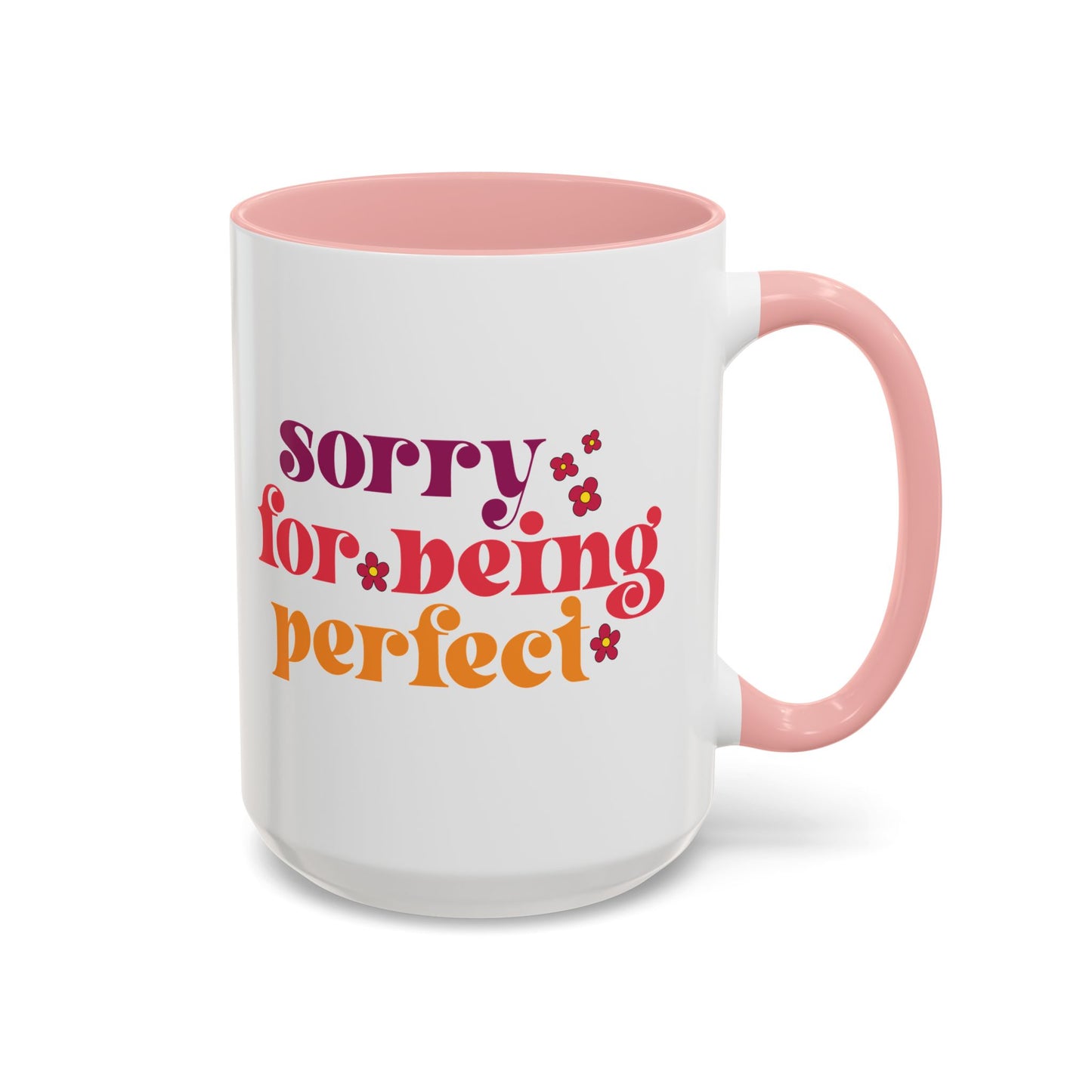 Sarcastic Accent Coffee Mug - "Sorry For Being Perfect" - Fun Gift for Self-Care, Motivation, & Celebrations