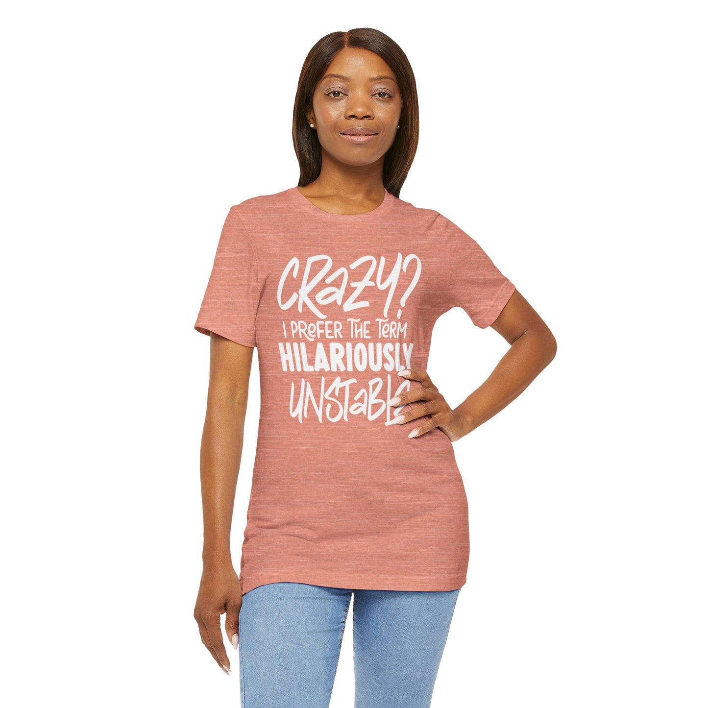 Sarcastic Tee - Hilariously Unstable Shirt (Light 1)