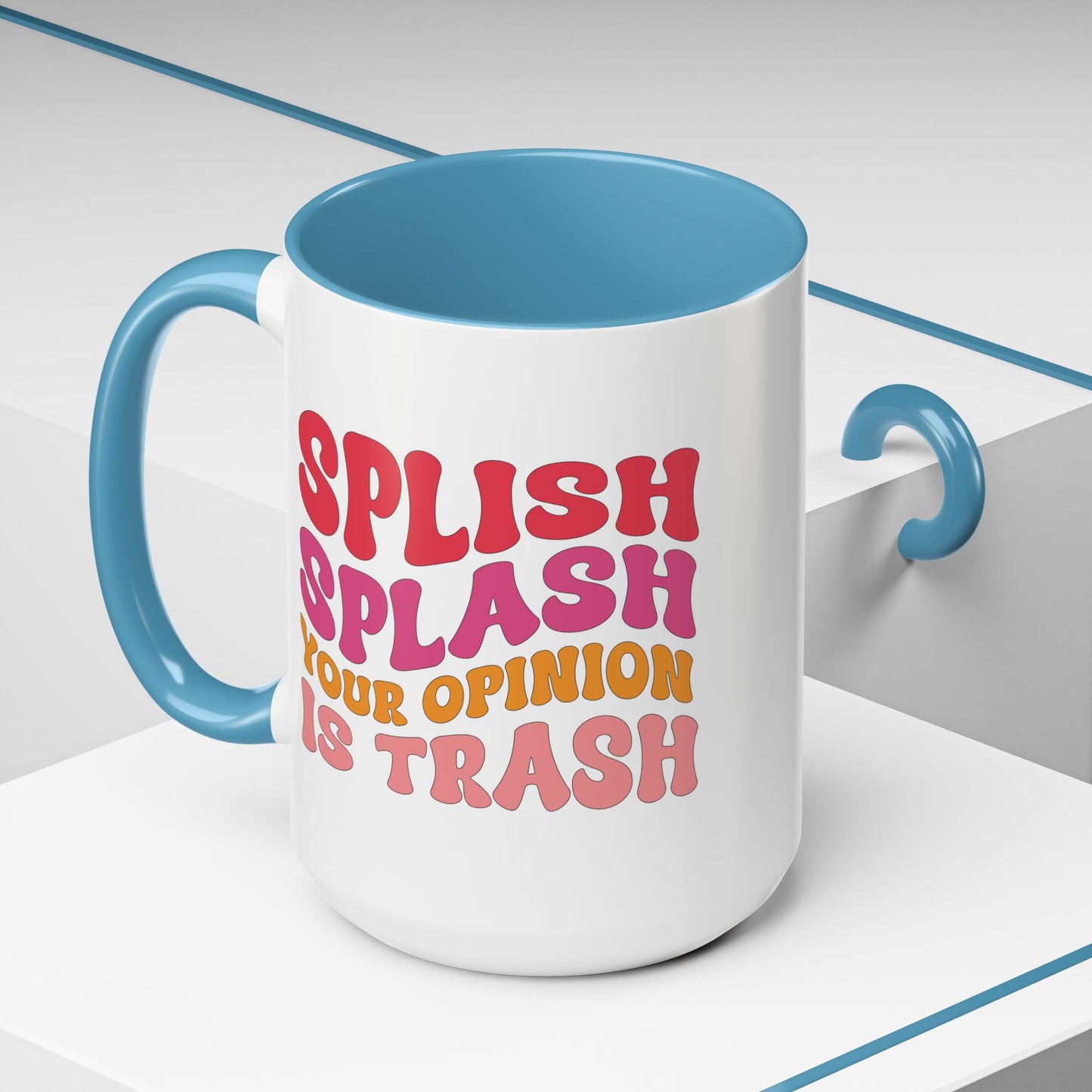 Sarcastic Accent Coffee Mug - "Splish Splash Your Opinion Is Trash" - Fun Gift for Self-Care, Motivation, & Celebrations