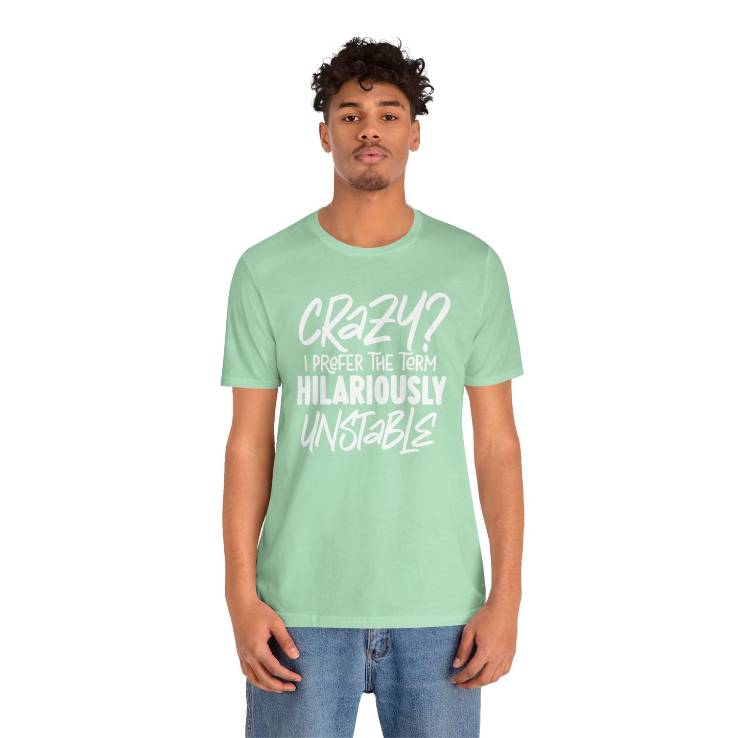 Sarcastic Tee - Hilariously Unstable Shirt (Light 2)