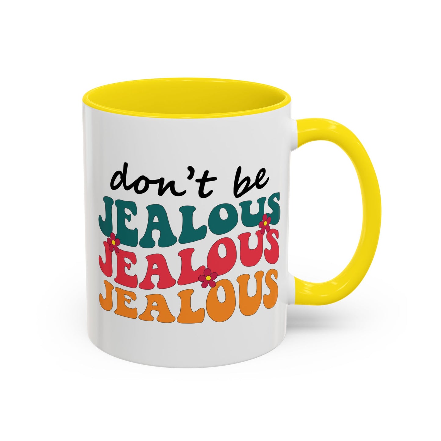 Sarcastic Accent Coffee Mug - "Don't be jealous" - Fun Gift for Self-Care, Motivation, & Celebrations