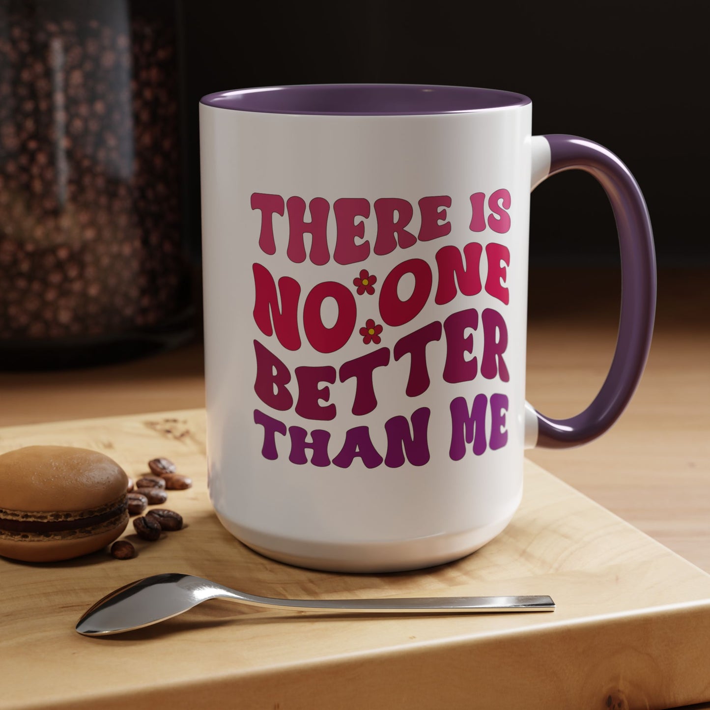 Personalized Accent Coffee Mug - "There Is No One Better Than Me" - Fun Gift for Self-Care, Motivation, & Celebrations