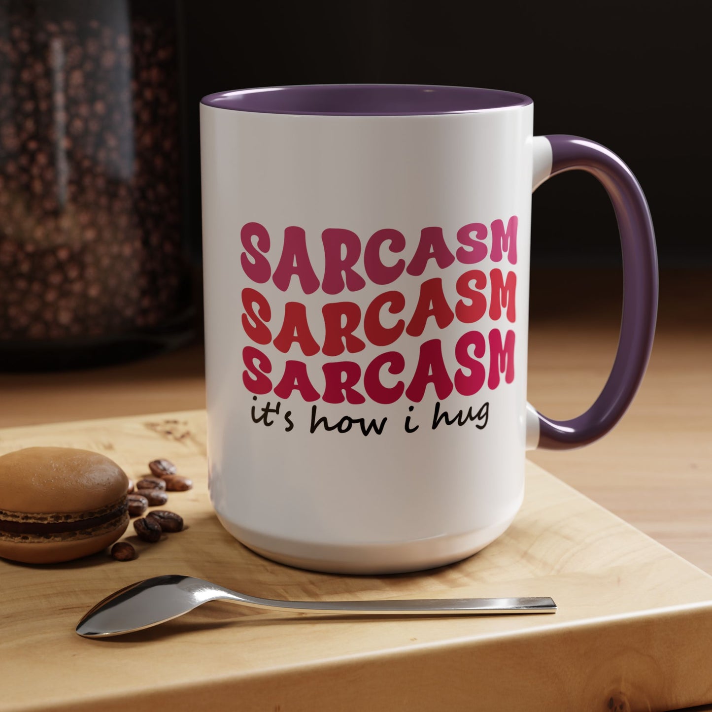 Sarcastic Accent Coffee Mug - "Sarcasm is how I hug" - Fun Gift for Self-Care, Motivation, & Celebrations