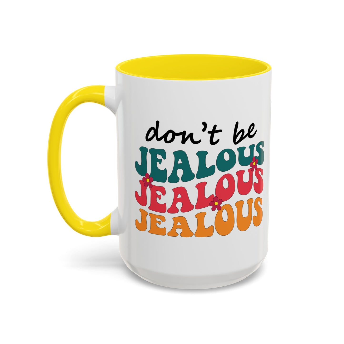 Sarcastic Accent Coffee Mug - "Don't be jealous" - Fun Gift for Self-Care, Motivation, & Celebrations